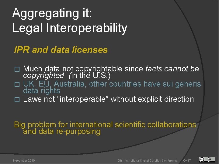 Aggregating it: Legal Interoperability IPR and data licenses Much data not copyrightable since facts
