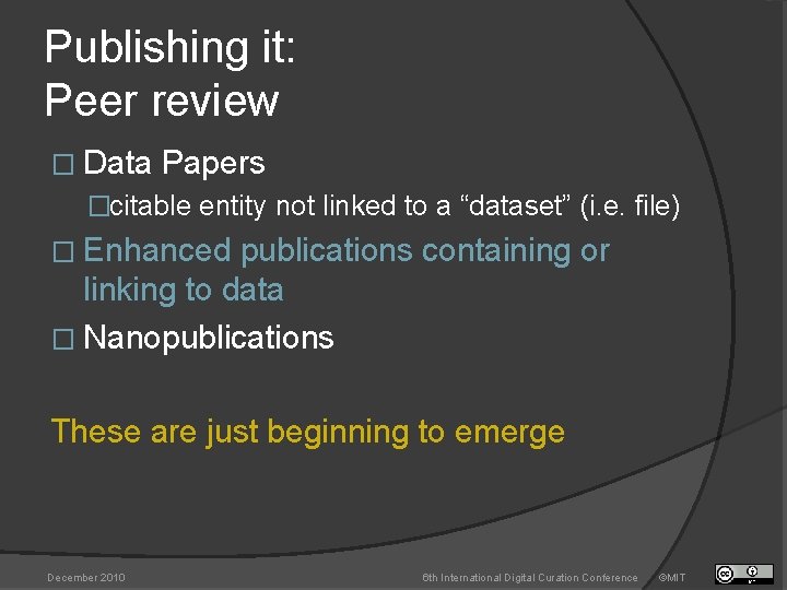 Publishing it: Peer review � Data Papers �citable entity not linked to a “dataset”