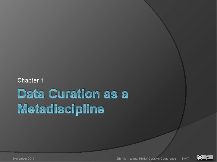 Chapter 1 Data Curation as a Metadiscipline December 2010 6 th International Digital Curation