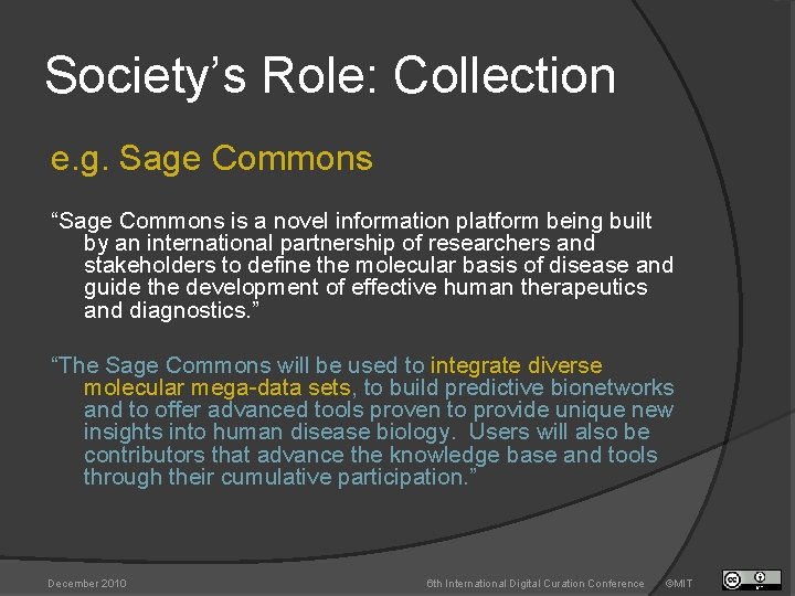 Society’s Role: Collection e. g. Sage Commons “Sage Commons is a novel information platform