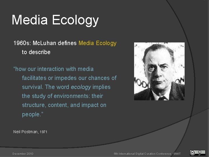 Media Ecology 1960 s: Mc. Luhan defines Media Ecology to describe “how our interaction