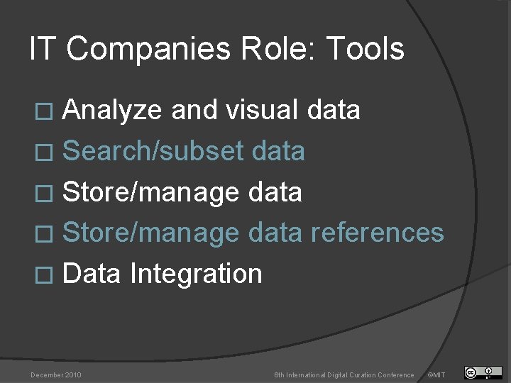 IT Companies Role: Tools � Analyze and visual data � Search/subset data � Store/manage