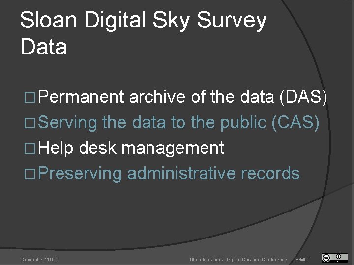 Sloan Digital Sky Survey Data �Permanent archive of the data (DAS) �Serving the data
