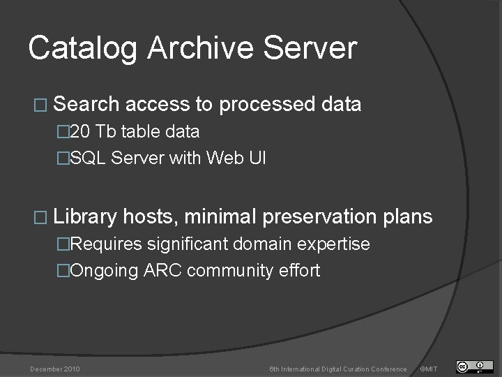 Catalog Archive Server � Search access to processed data � 20 Tb table data