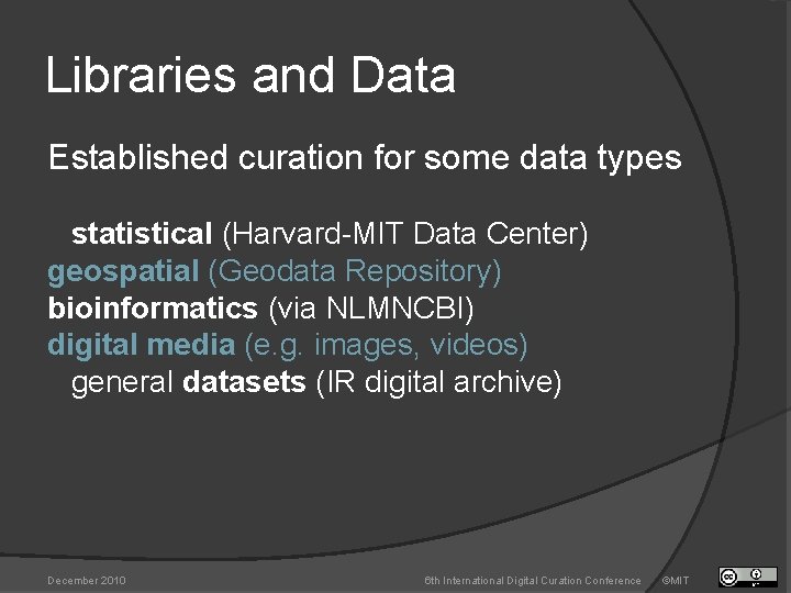 Libraries and Data Established curation for some data types statistical (Harvard-MIT Data Center) geospatial