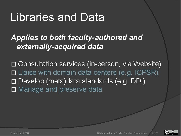 Libraries and Data Applies to both faculty-authored and externally-acquired data � Consultation services (in-person,