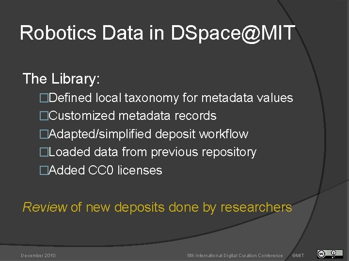 Robotics Data in DSpace@MIT The Library: �Defined local taxonomy for metadata values �Customized metadata