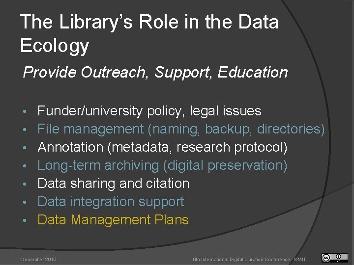 The Library’s Role in the Data Ecology Provide Outreach, Support, Education • • Funder/university