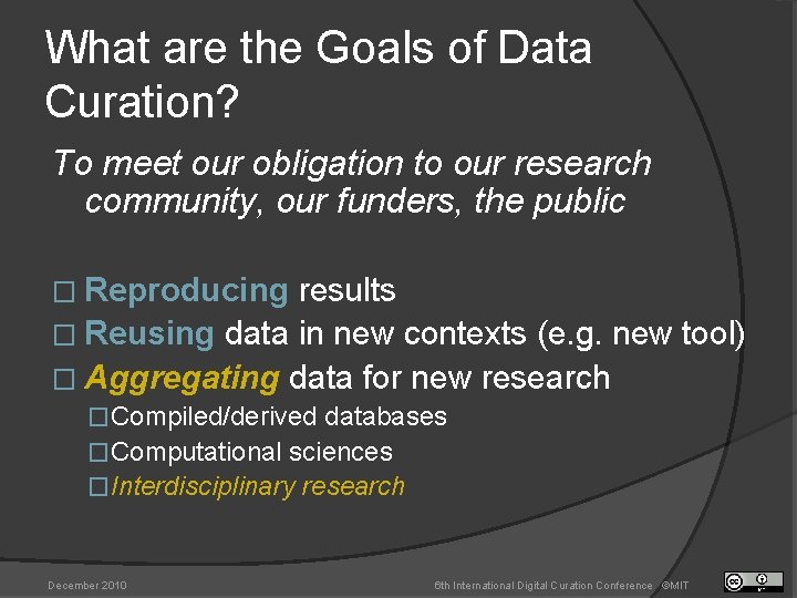 What are the Goals of Data Curation? To meet our obligation to our research