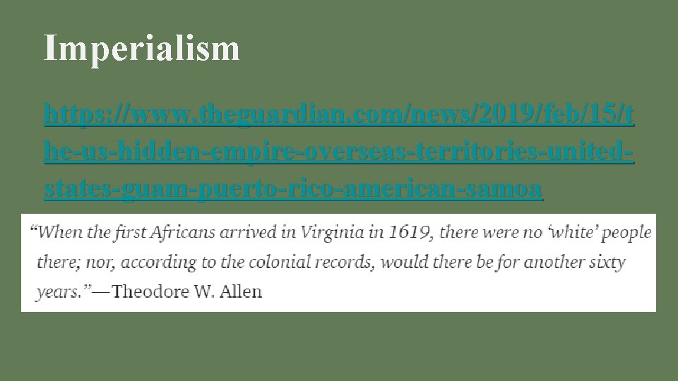 Imperialism https: //www. theguardian. com/news/2019/feb/15/t he-us-hidden-empire-overseas-territories-unitedstates-guam-puerto-rico-american-samoa 
