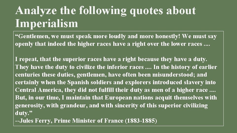 Analyze the following quotes about Imperialism “Gentlemen, we must speak more loudly and more