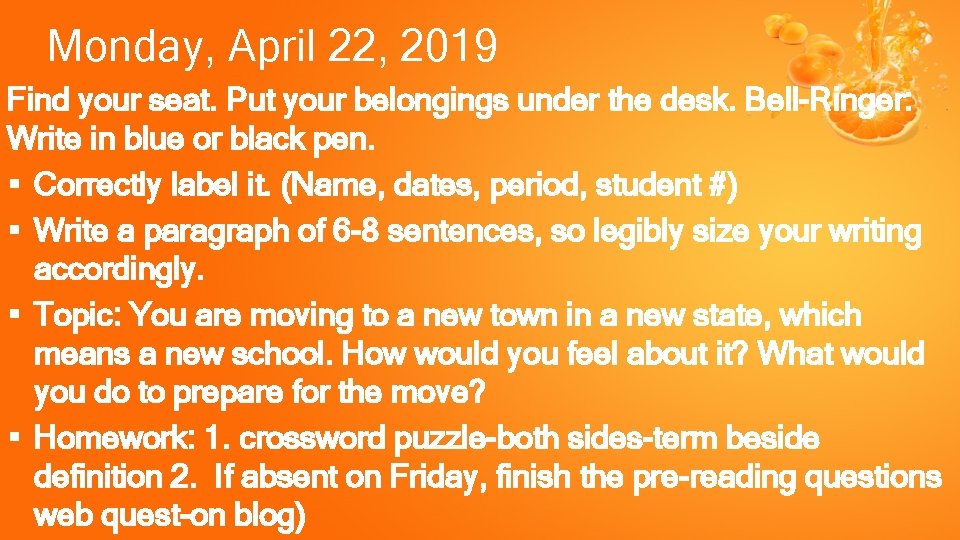 Monday, April 22, 2019 Find your seat. Put your belongings under the desk. Bell-Ringer: