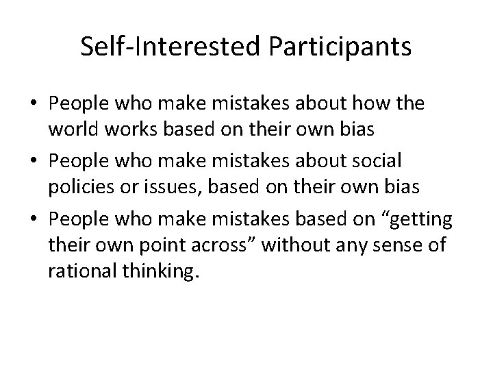 Self-Interested Participants • People who make mistakes about how the world works based on