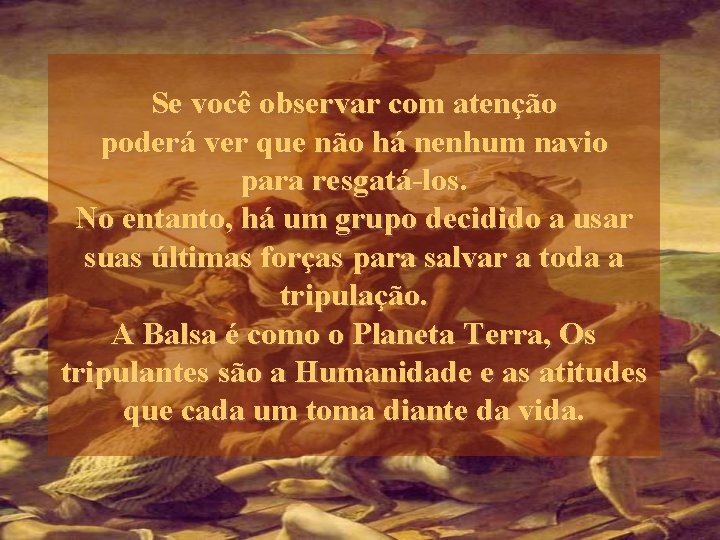 Se você observar com atenção poderá ver que não há nenhum navio para resgatá-los.