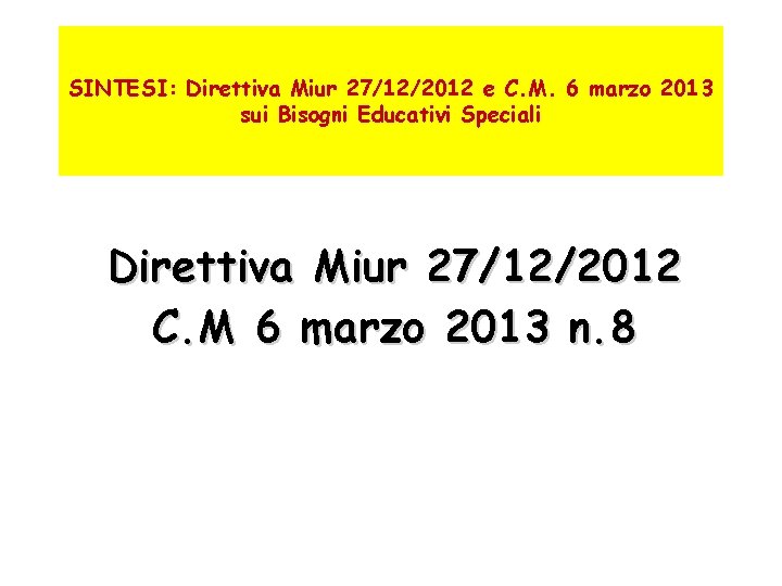 SINTESI: Direttiva Miur 27/12/2012 e C. M. 6 marzo 2013 sui Bisogni Educativi Speciali
