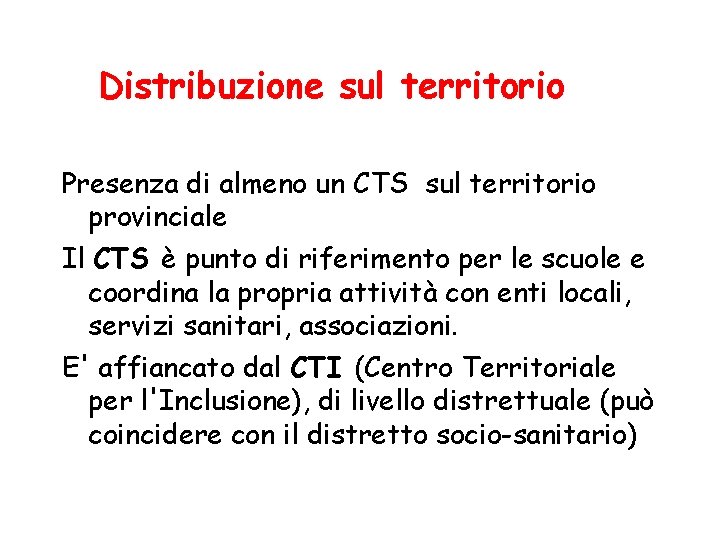 Distribuzione sul territorio Presenza di almeno un CTS sul territorio provinciale Il CTS è