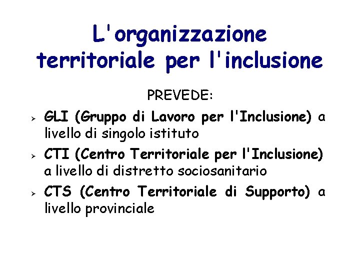 L'organizzazione territoriale per l'inclusione PREVEDE: GLI (Gruppo di Lavoro per l'Inclusione) a livello di