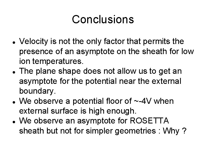 Conclusions Velocity is not the only factor that permits the presence of an asymptote