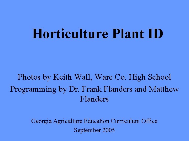 Horticulture Plant ID Photos by Keith Wall, Ware Co. High School Programming by Dr.
