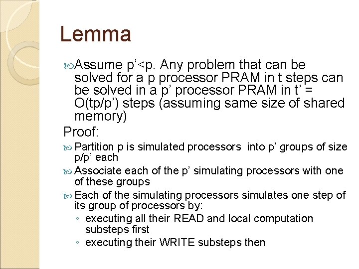 Lemma Assume p’<p. Any problem that can be solved for a p processor PRAM