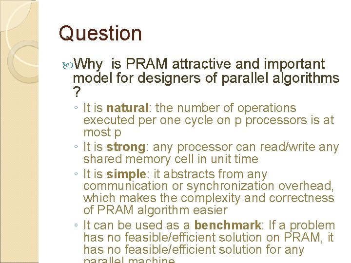 Question Why is PRAM attractive and important model for designers of parallel algorithms ?