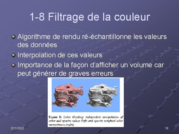 1 -8 Filtrage de la couleur Algorithme de rendu ré-échantillonne les valeurs des données