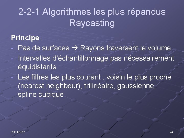 2 -2 -1 Algorithmes les plus répandus Raycasting Principe : - Pas de surfaces