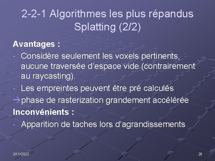 2 -2 -1 Algorithmes les plus répandus Splatting (2/2) Avantages : - Considère seulement