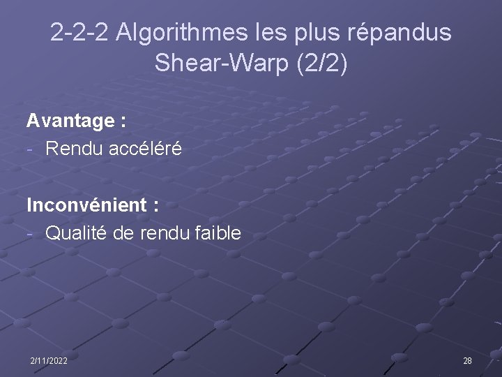 2 -2 -2 Algorithmes les plus répandus Shear-Warp (2/2) Avantage : - Rendu accéléré
