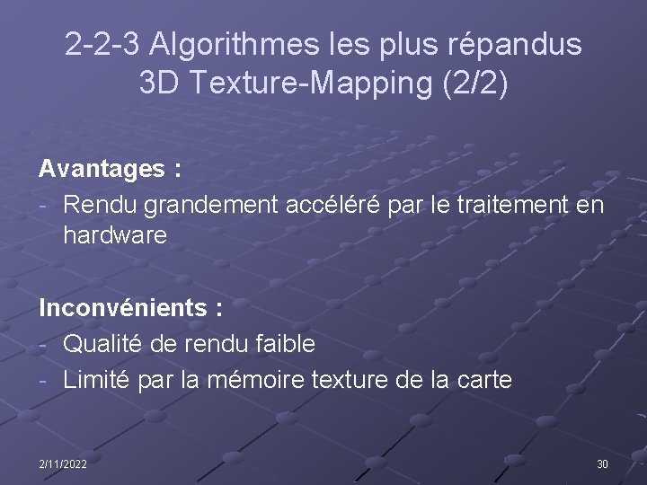 2 -2 -3 Algorithmes les plus répandus 3 D Texture-Mapping (2/2) Avantages : -