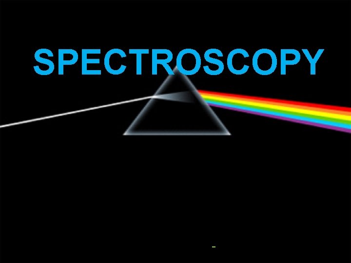 SPECTROSCOPY - 