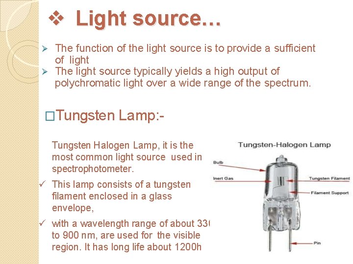 v Light source… The function of the light source is to provide a sufficient