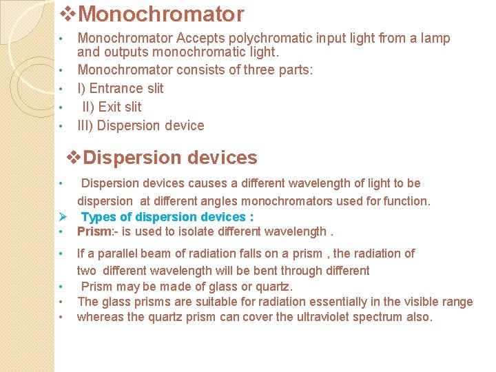 v. Monochromator • • • Monochromator Accepts polychromatic input light from a lamp and