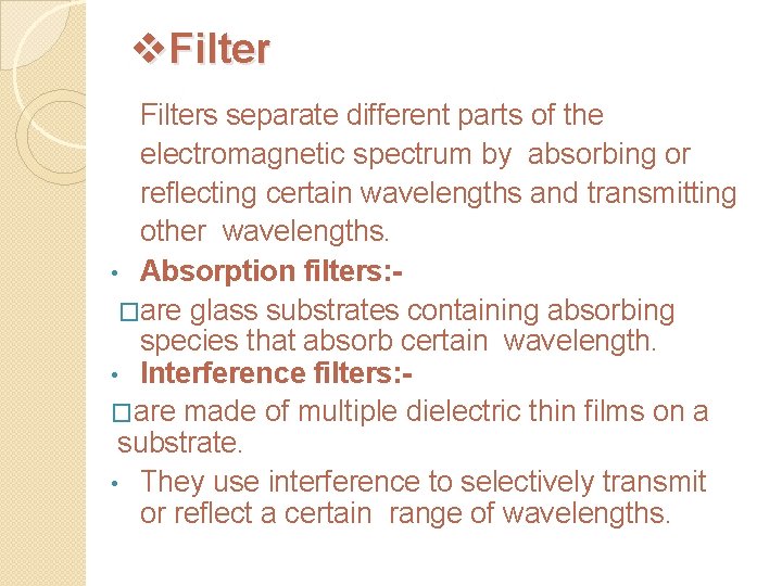 v. Filters separate different parts of the electromagnetic spectrum by absorbing or reflecting certain