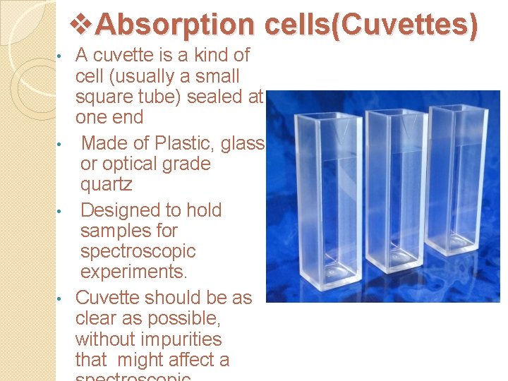 v. Absorption cells(Cuvettes) A cuvette is a kind of cell (usually a small square