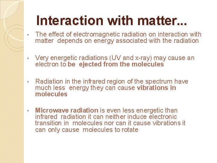 Interaction with matter. . . • The effect of electromagnetic radiation on interaction with