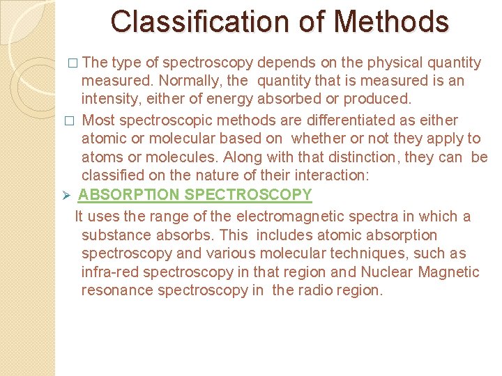 Classification of Methods � The type of spectroscopy depends on the physical quantity measured.