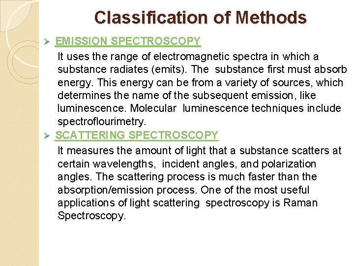 Classification of Methods EMISSION SPECTROSCOPY It uses the range of electromagnetic spectra in which