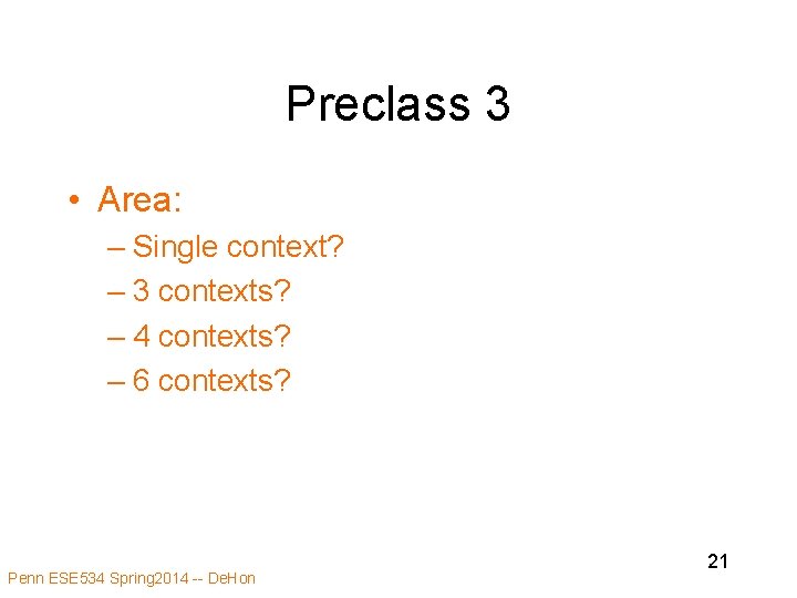 Preclass 3 • Area: – Single context? – 3 contexts? – 4 contexts? – Preclass 3 • Area: – Single context? – 3 contexts? – 4 contexts? –