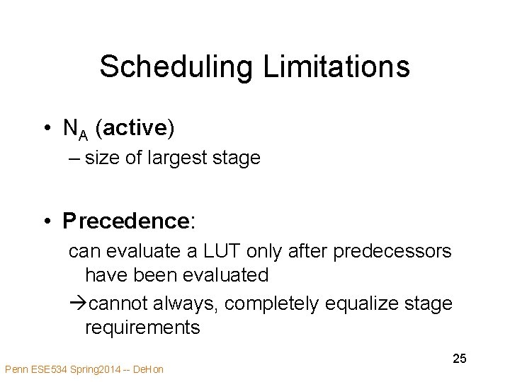 Scheduling Limitations • NA (active) – size of largest stage • Precedence: can evaluate Scheduling Limitations • NA (active) – size of largest stage • Precedence: can evaluate