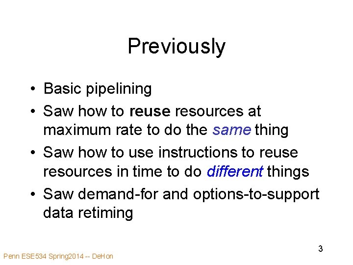 Previously • Basic pipelining • Saw how to reuse resources at maximum rate to Previously • Basic pipelining • Saw how to reuse resources at maximum rate to