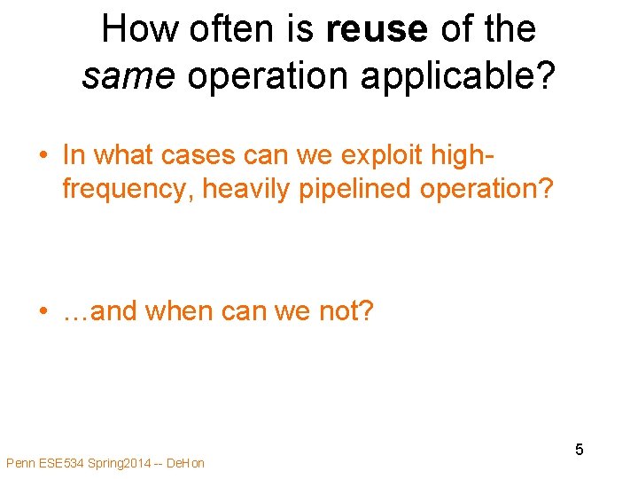 How often is reuse of the same operation applicable? • In what cases can How often is reuse of the same operation applicable? • In what cases can