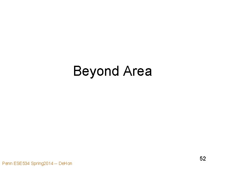 Beyond Area Penn ESE 534 Spring 2014 -- De. Hon 52 Beyond Area Penn ESE 534 Spring 2014 -- De. Hon 52