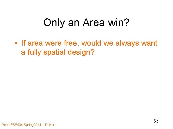 Only an Area win? • If area were free, would we always want a Only an Area win? • If area were free, would we always want a