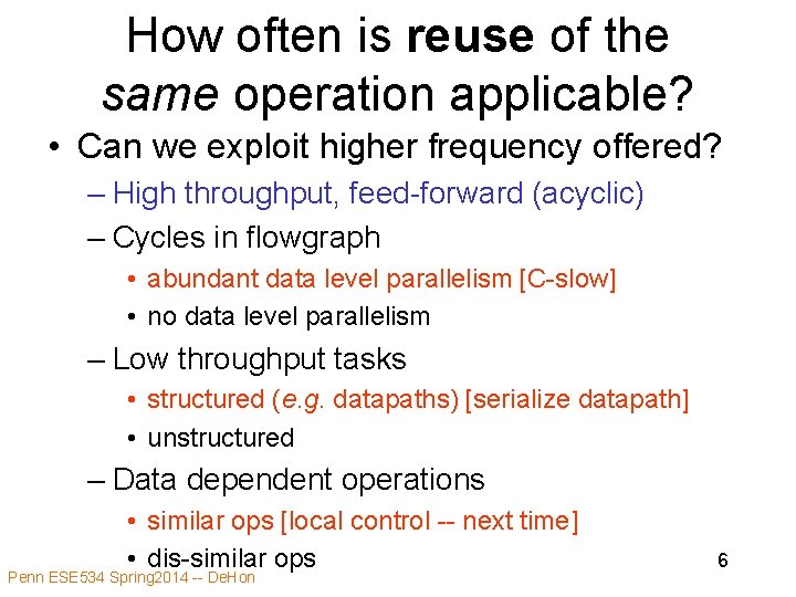 How often is reuse of the same operation applicable? • Can we exploit higher How often is reuse of the same operation applicable? • Can we exploit higher