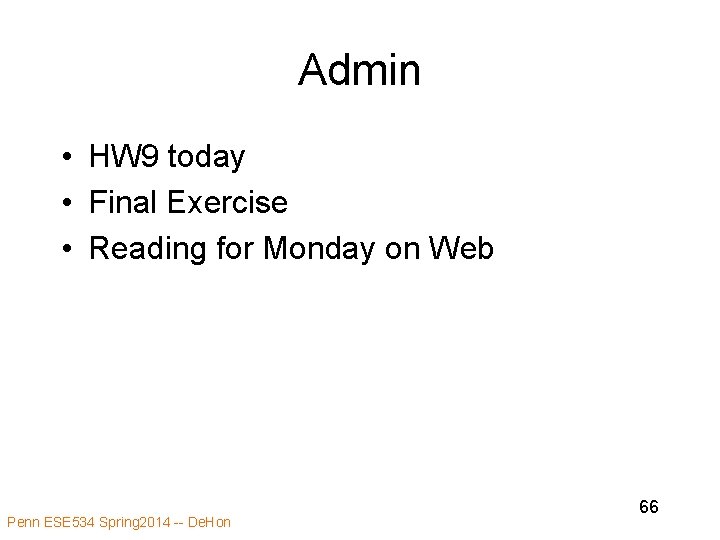 Admin • HW 9 today • Final Exercise • Reading for Monday on Web Admin • HW 9 today • Final Exercise • Reading for Monday on Web
