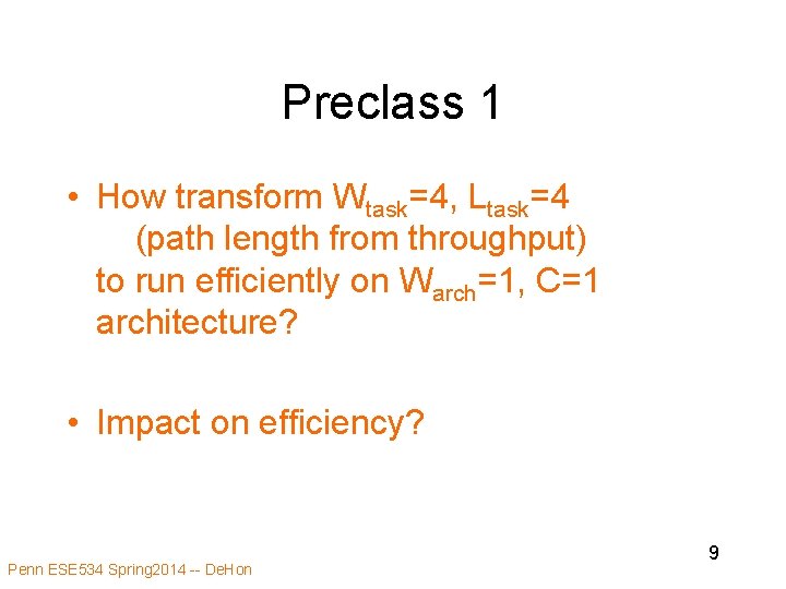 Preclass 1 • How transform Wtask=4, Ltask=4 (path length from throughput) to run efficiently Preclass 1 • How transform Wtask=4, Ltask=4 (path length from throughput) to run efficiently