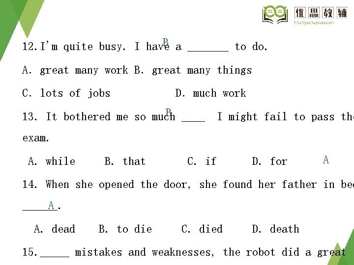 B a _______ to do. 12. I'm quite busy. I have A.great many work B a _______ to do. 12. I'm quite busy. I have A.great many work