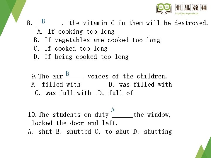B 8. _______, the vitamin C in them will be destroyed. A. If cooking B 8. _______, the vitamin C in them will be destroyed. A. If cooking
