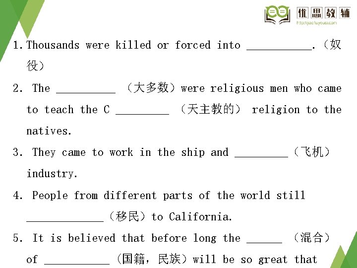 1. Thousands were killed or forced into ______. (奴 役) 2. The _____ (大多数)were 1. Thousands were killed or forced into ______. (奴 役) 2. The _____ (大多数)were